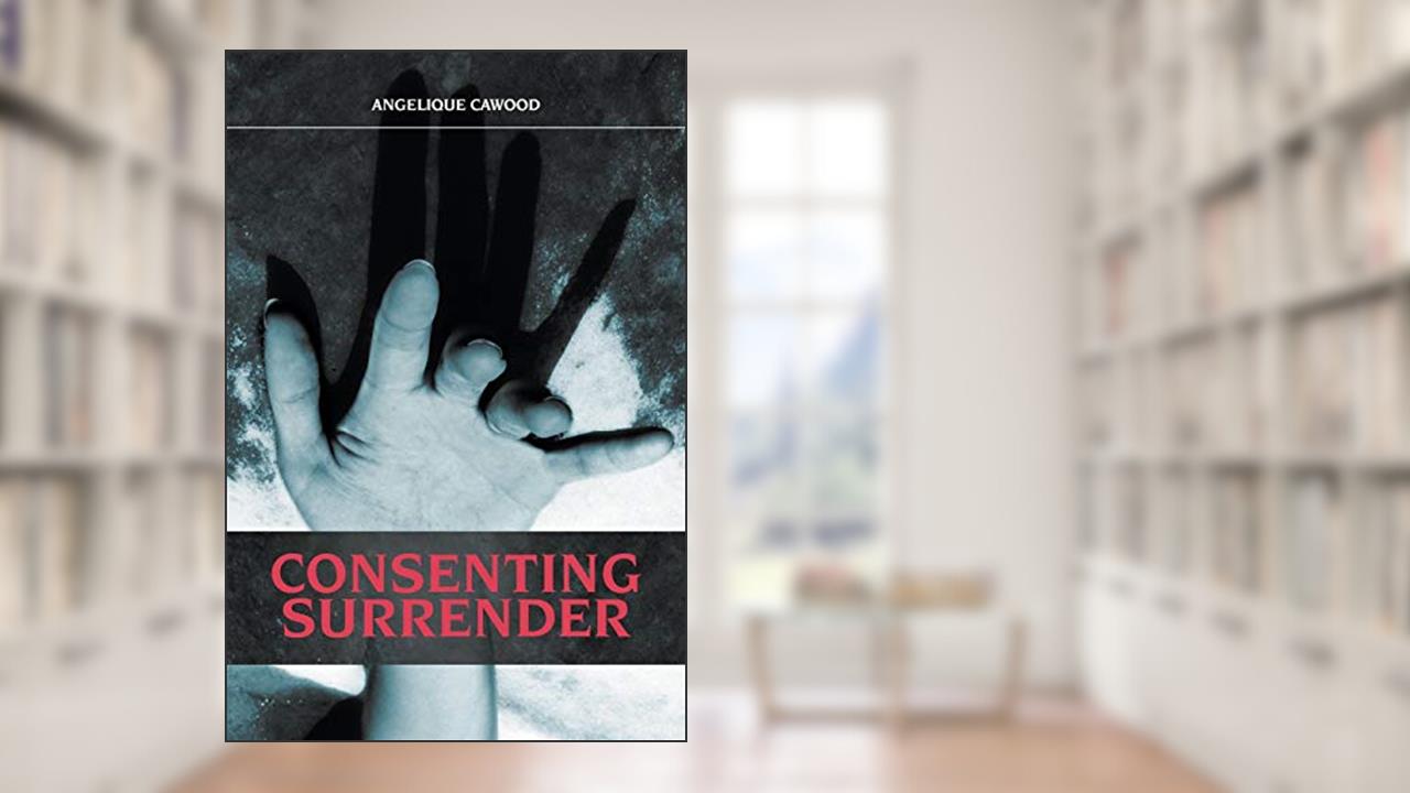 Consenting Surrender, written by Angelique Cawood