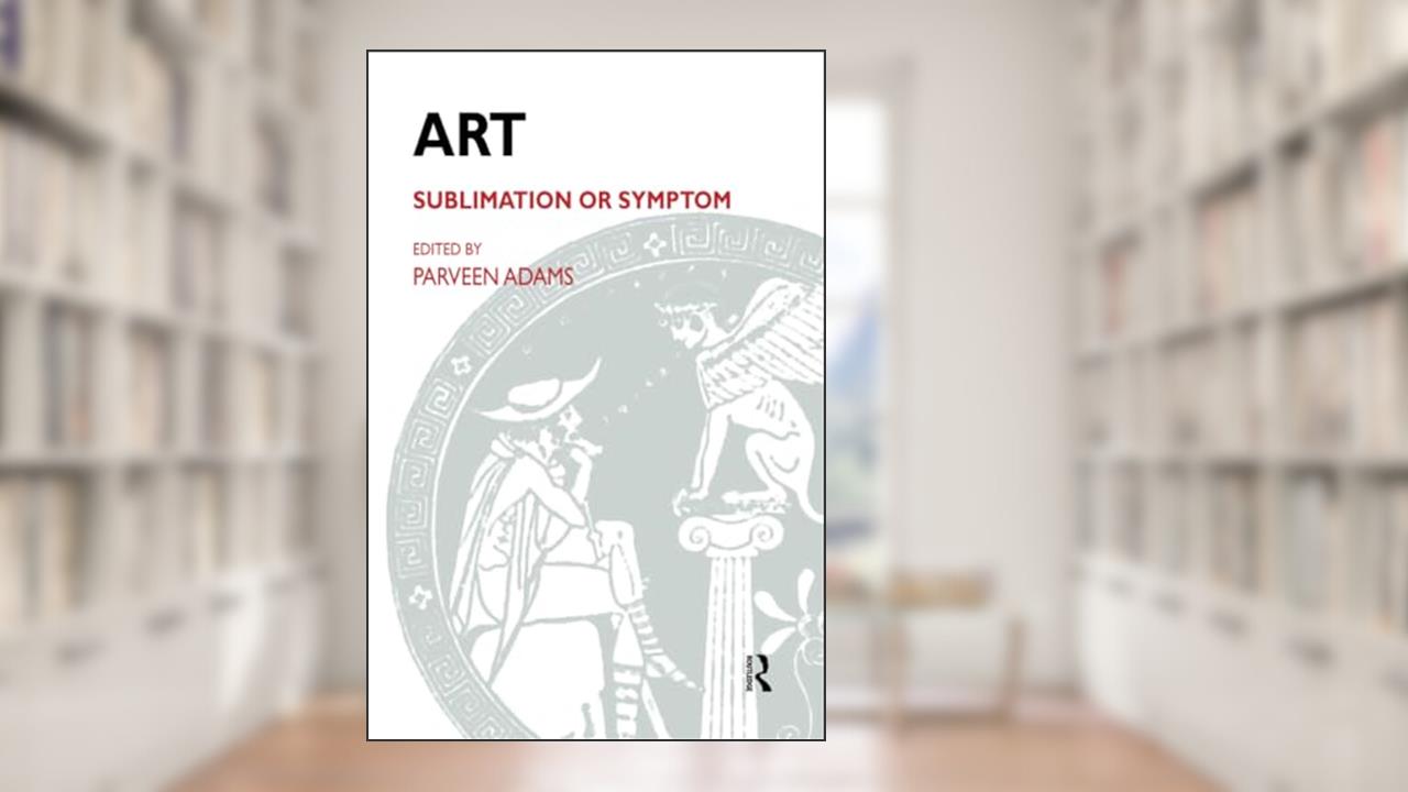 Art: Sublimation or Symptom, written by Parveen Adams