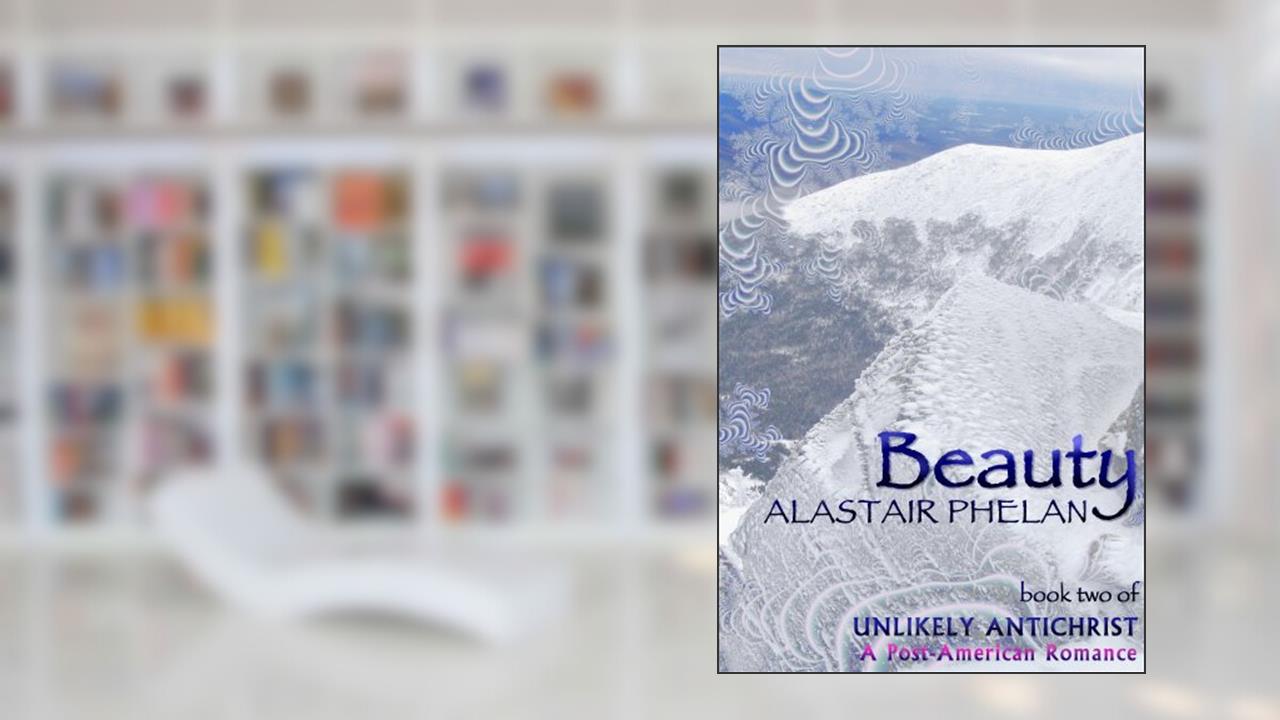 Beauty (Unlikely Antichrist Book 2), written by Alastair Phelan