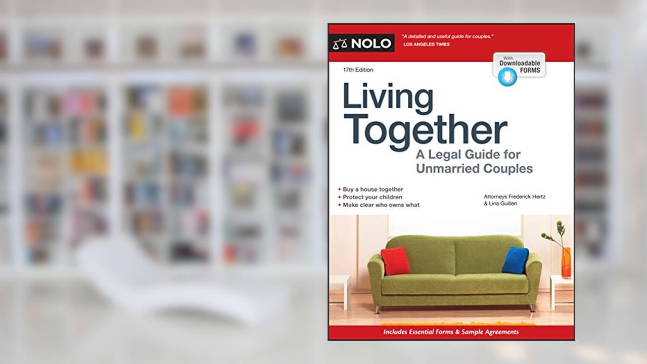 Living Together: A Legal Guide for Unmarried Couples, written by Frederick Hertz Attorney; Lina Guillen Attorney