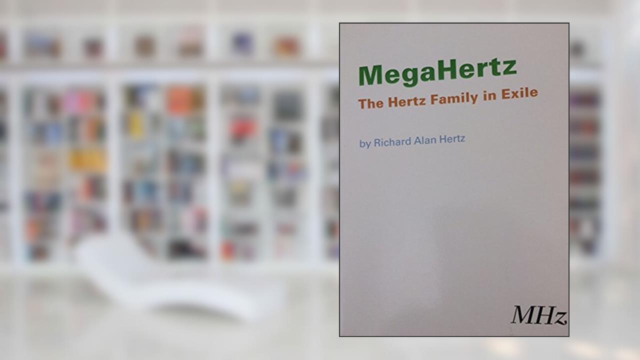 MegaHertz The Hertz Family in Exile, written by Richard Alan Hertz
