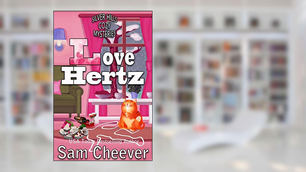 Love Hertz: Fun and Quirky Cozy Mystery (Silver Hills Cozy Mysteries Book 9), written by Sam Cheever