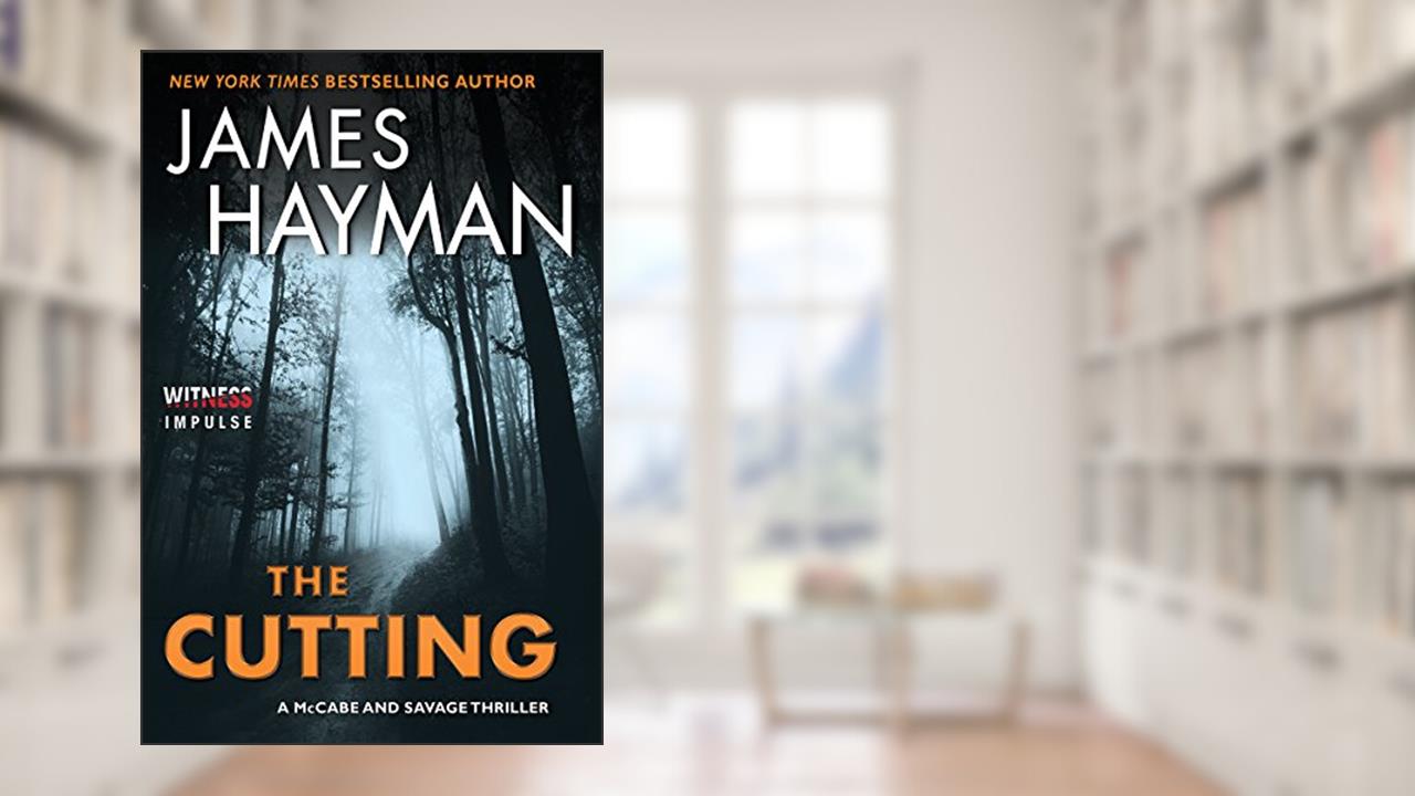 The Cutting: A McCabe and Savage Thriller (McCabe and Savage Thrillers Book 1), written by James Hayman