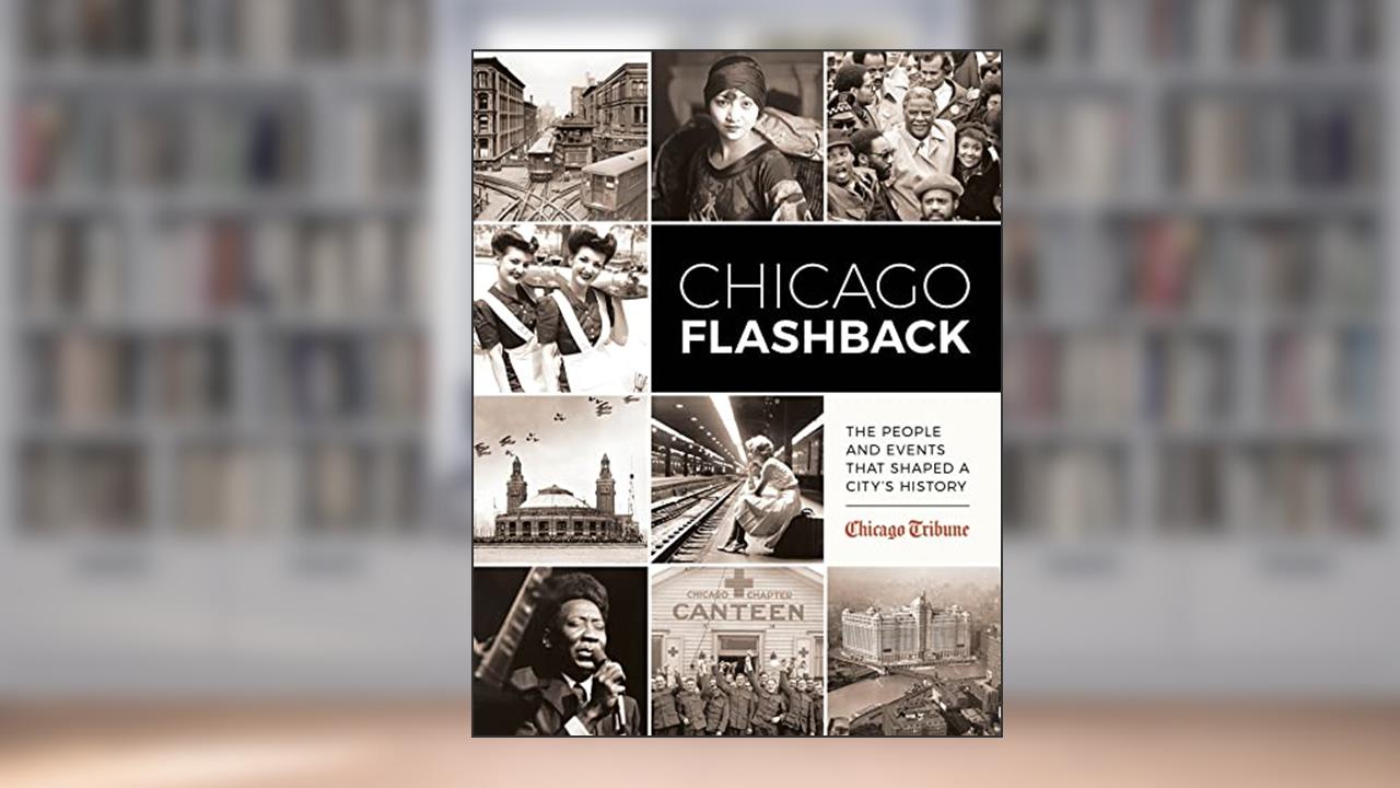 Chicago Flashback: The People and Events That Shaped a City's History, written by Chicago Tribune Staff