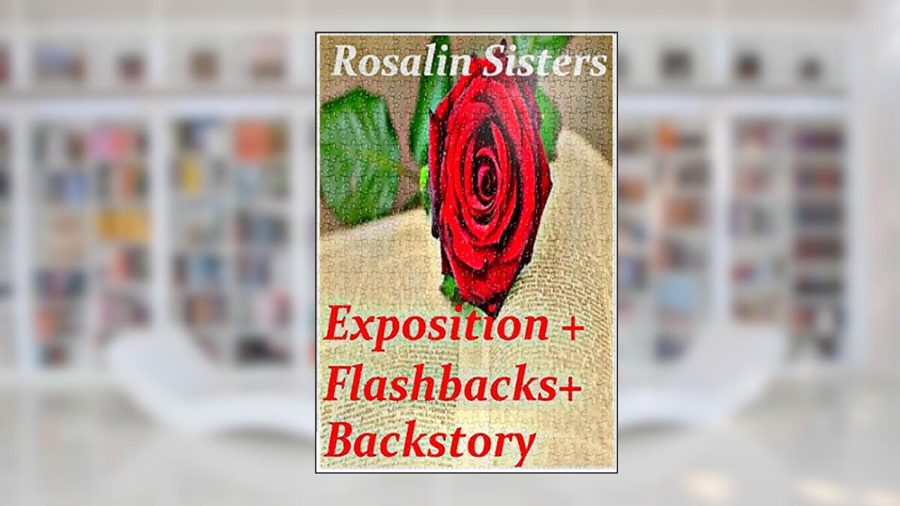 Exposition in Novels, Flashbacks, Backstory, and All The Good Ole Stuff: How to Write Exposition (Fiction Writers United Book 4), written by Ora Rosalin; Bey Rosalin