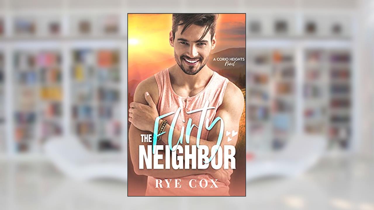 The Flirty Neighbor: A Gay Bisexual Awakening Romance (Corio Heights Book 2), written by Rye Cox