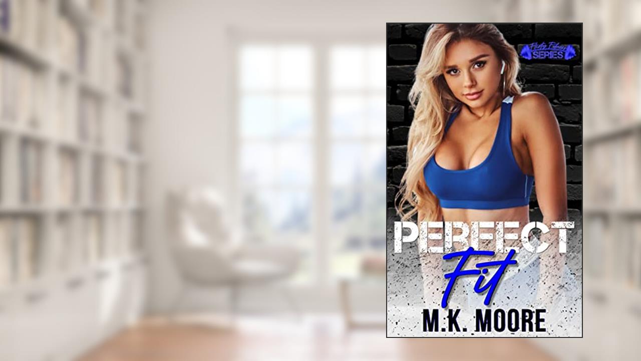 Perfect Fit: Flirty Fitness, written by M.K. Moore; Flirt Club