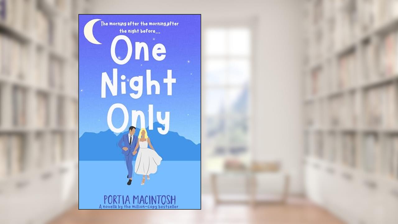 One Night Only: A funny, flirty romcom, written by Portia MacIntosh