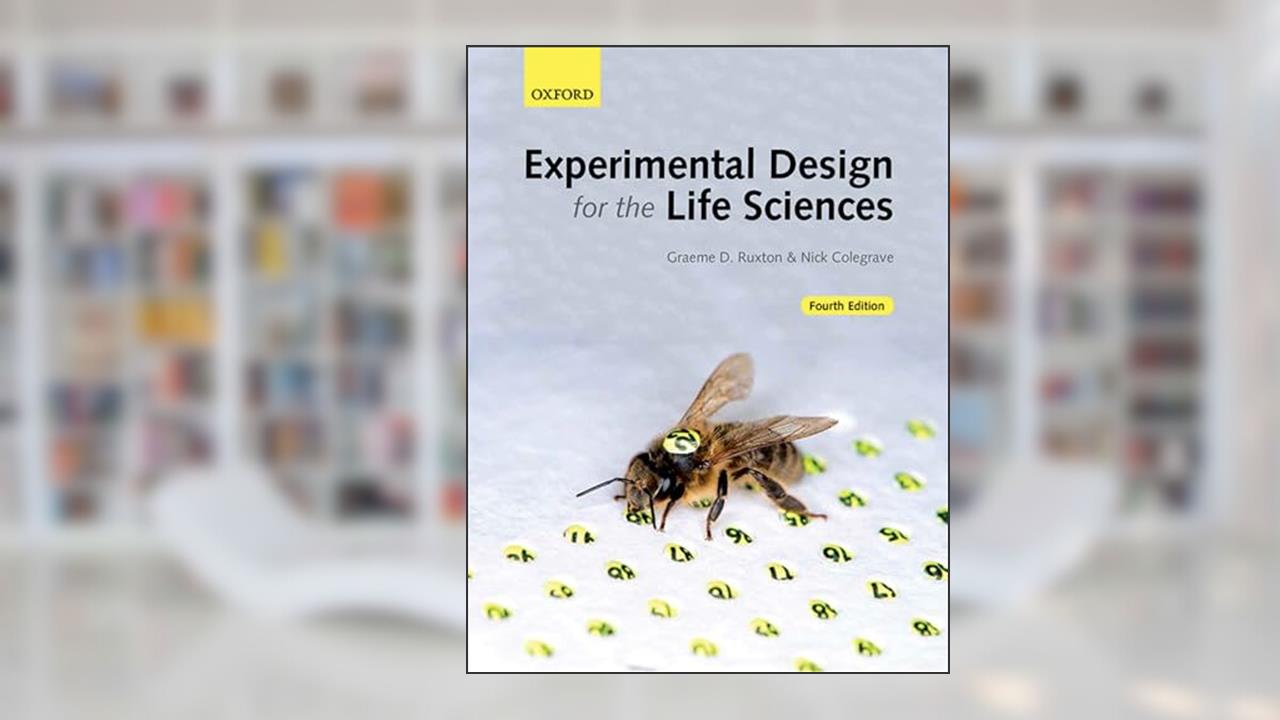 Experimental Design for the Life Sciences, written by Graeme D. Ruxton; Nick Colegrave