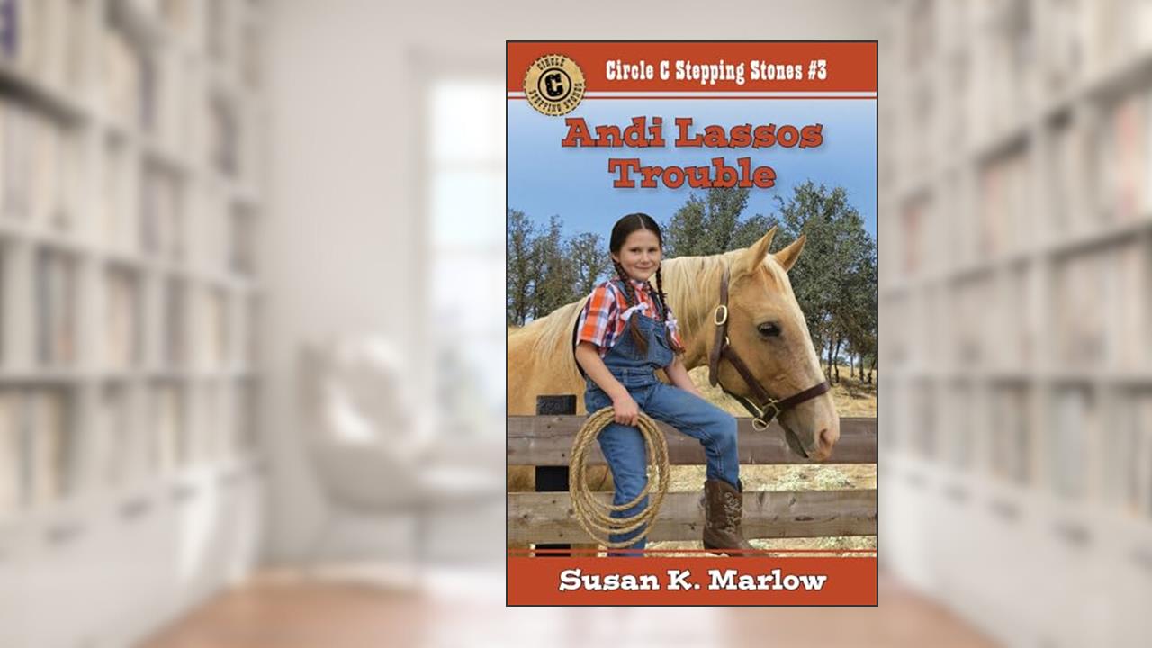 Andi Lassos Trouble (Circle C Stepping Stones), written by Susan K. Marlow
