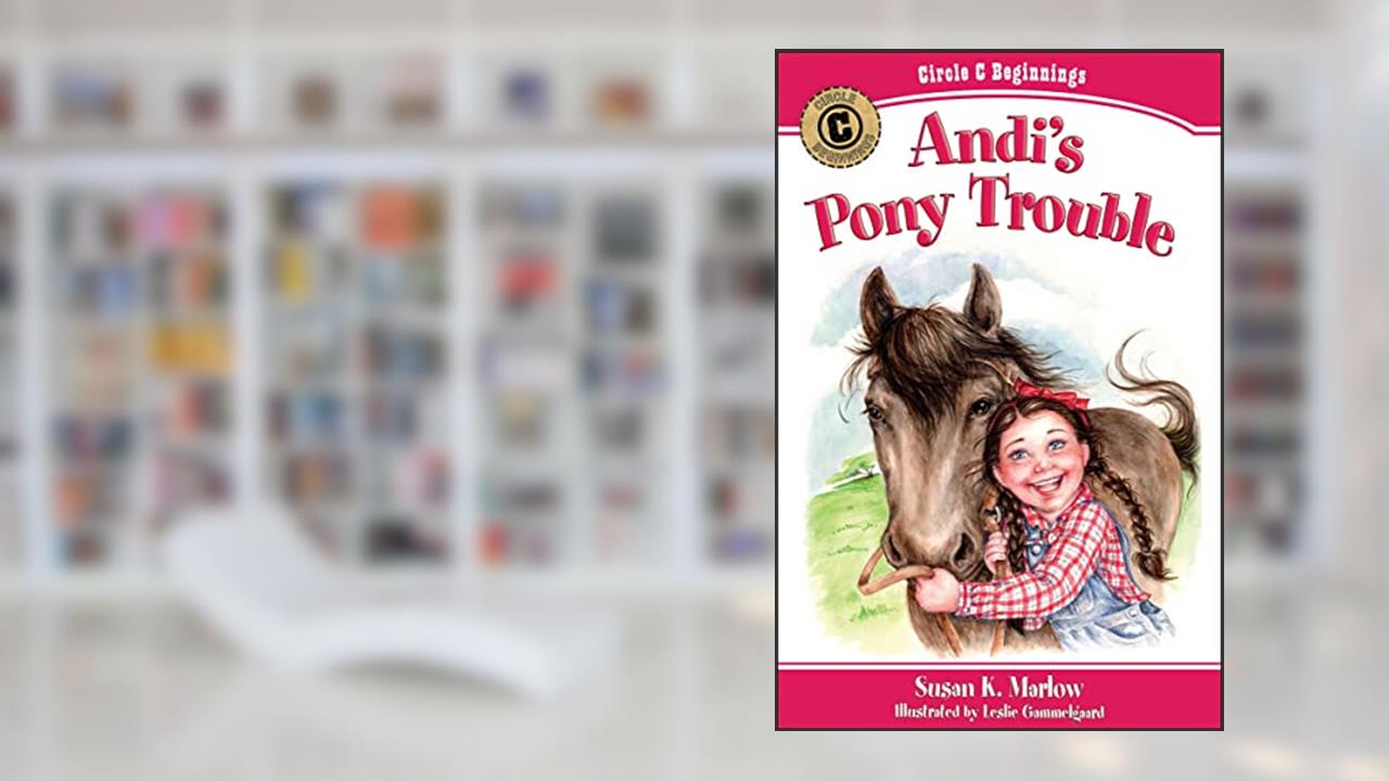 Andi's Pony Trouble (Circle C Beginnings #1), written by Susan K. Marlow