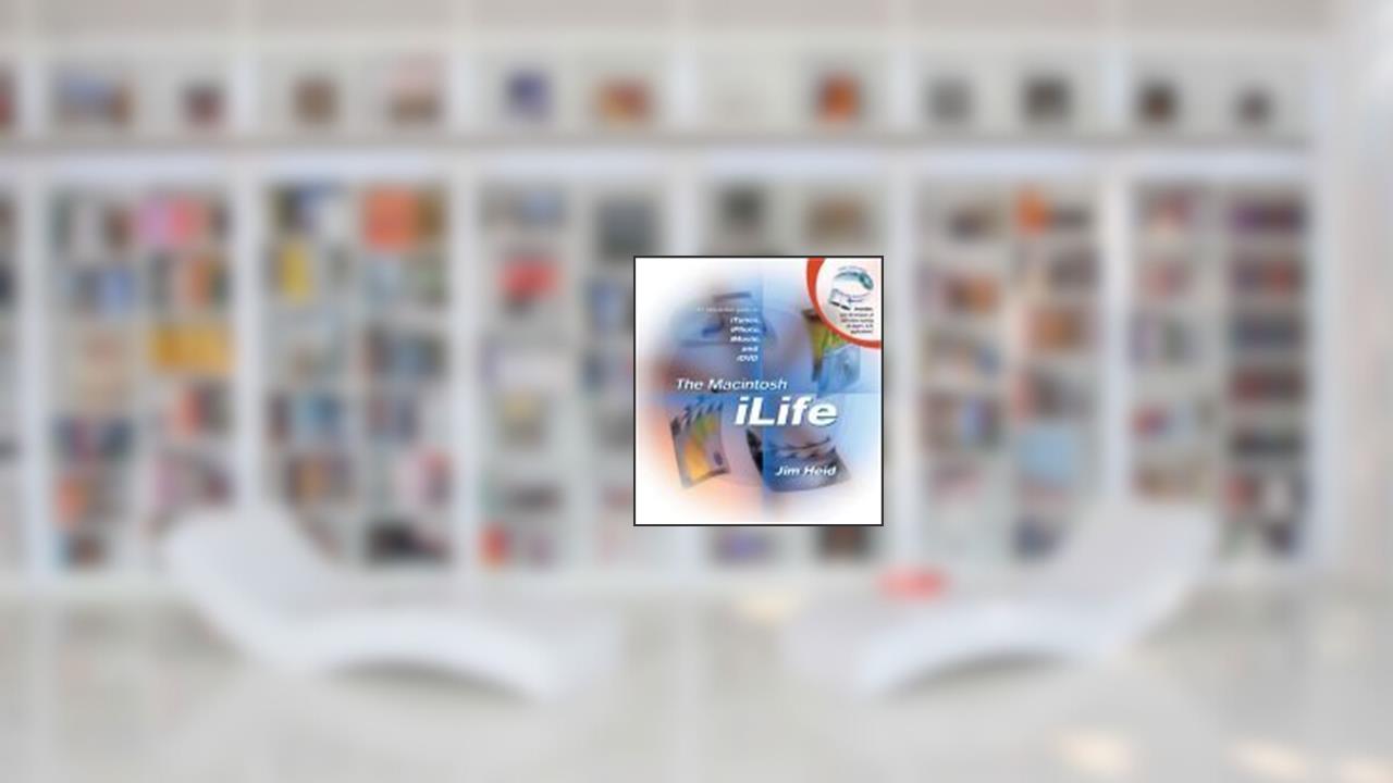 The Macintosh iLife: An Interactive Guide to iTunes, iPhoto, iMovie, and iDVD, written by Jim Heid