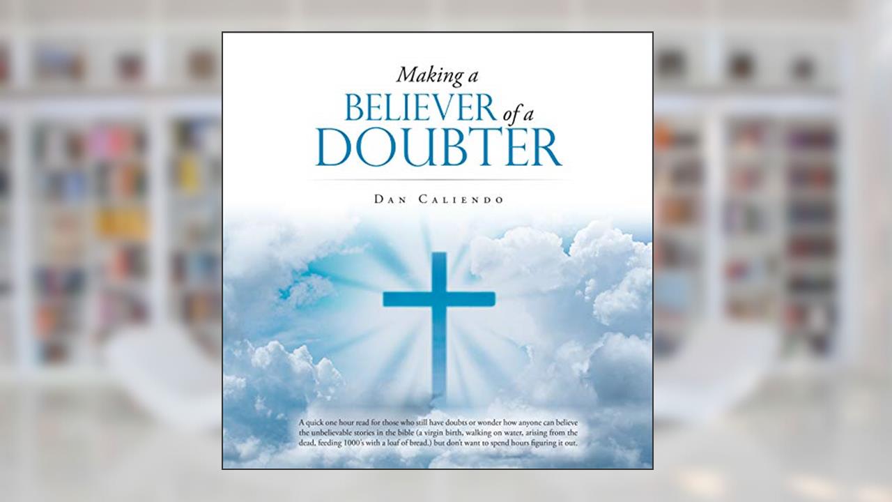 Making a Believer of a Doubter, written by Dan Caliendo