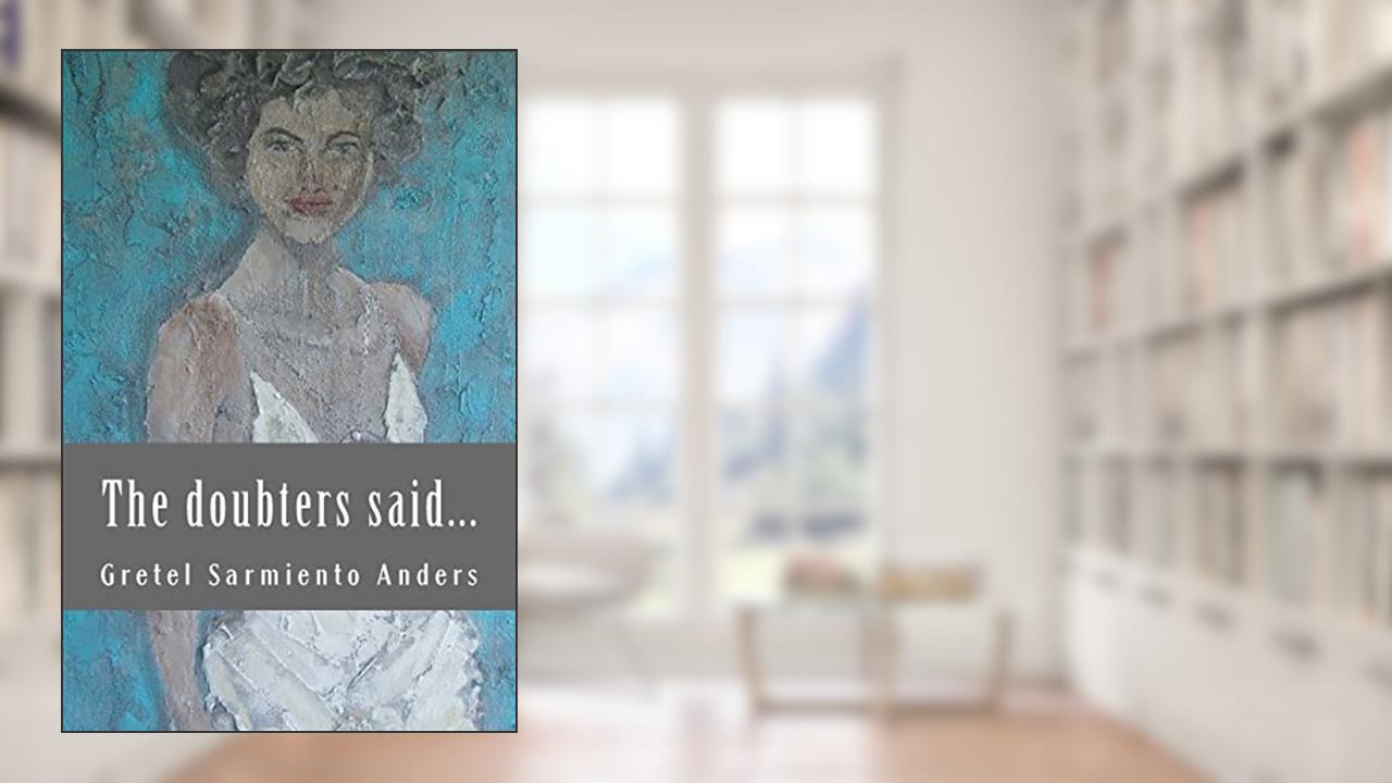 The doubters said..., written by Gretel Sarmiento Anders