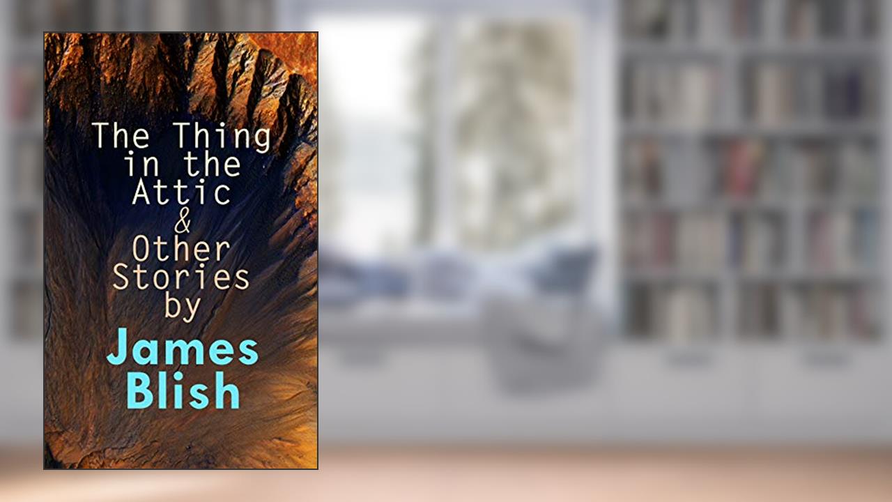 The Thing in the Attic & Other Stories by James Blish: To Pay the Piper, One-Shot, written by James Blish