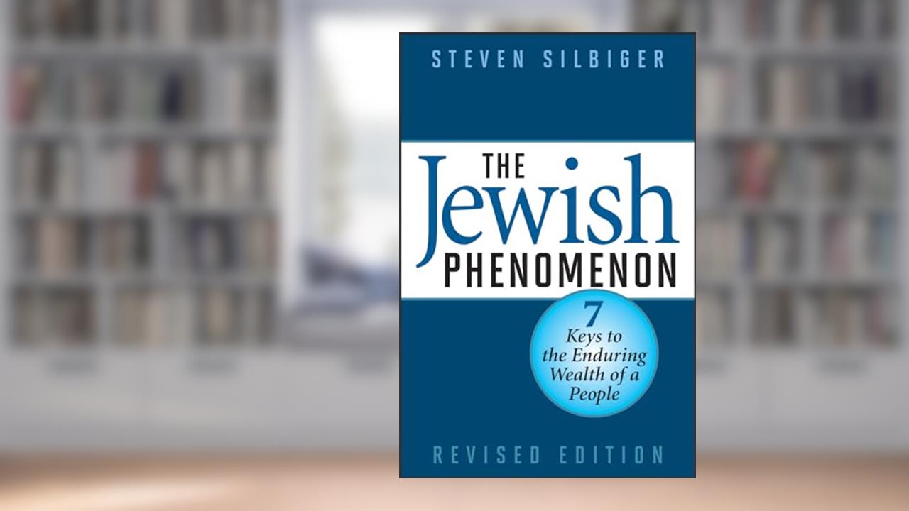 The Jewish Phenomenon: Seven Keys to the Enduring Wealth of a People, written by Steven Silbiger