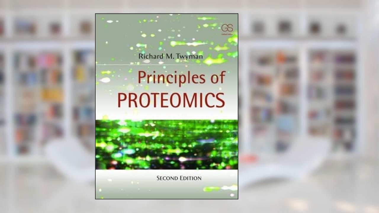 Principles of Proteomics, written by Richard Twyman; Ph.D Cfe; George A.