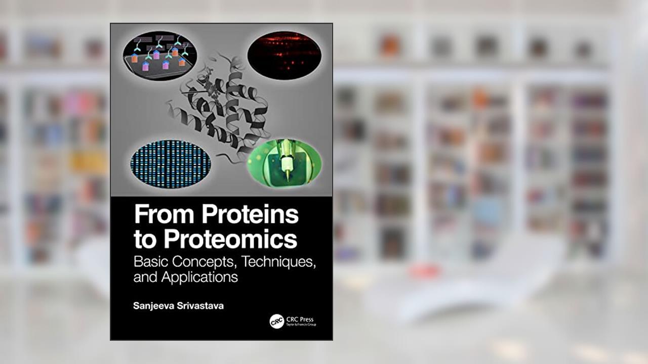 From Proteins to Proteomics, written by Sanjeeva Srivastava