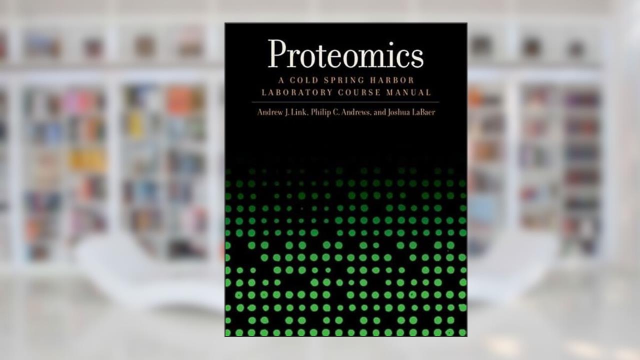 Proteomics:A Cold Spring Harbor Laboratory Course Manual, written by Andrew J Link