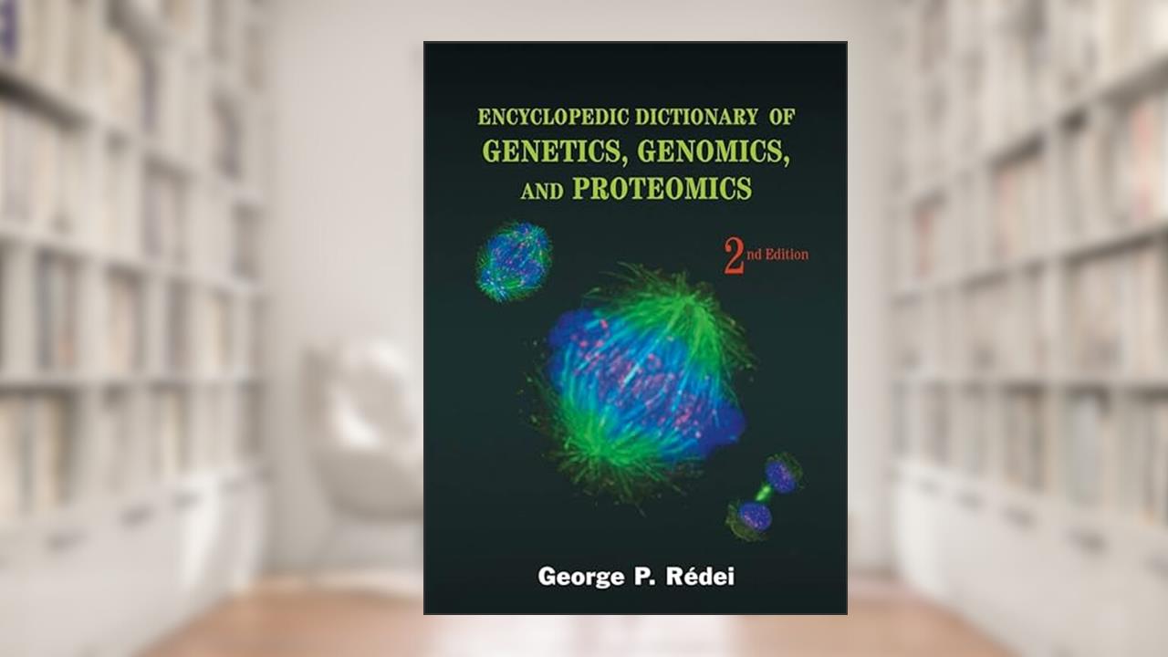 Encyclopedic Dictionary of Genetics, Genomics, and Proteomics, written by G. P. Redei