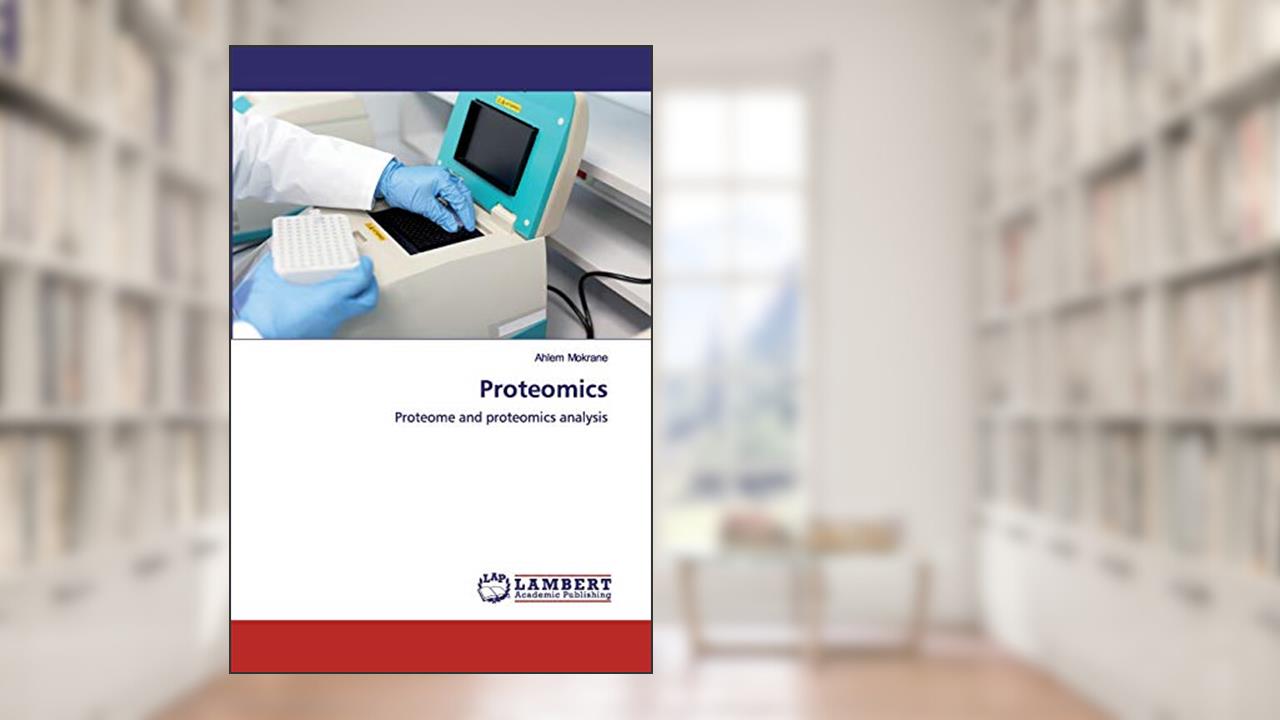 Proteomics: Proteome and proteomics analysis, written by Ahlem Mokrane