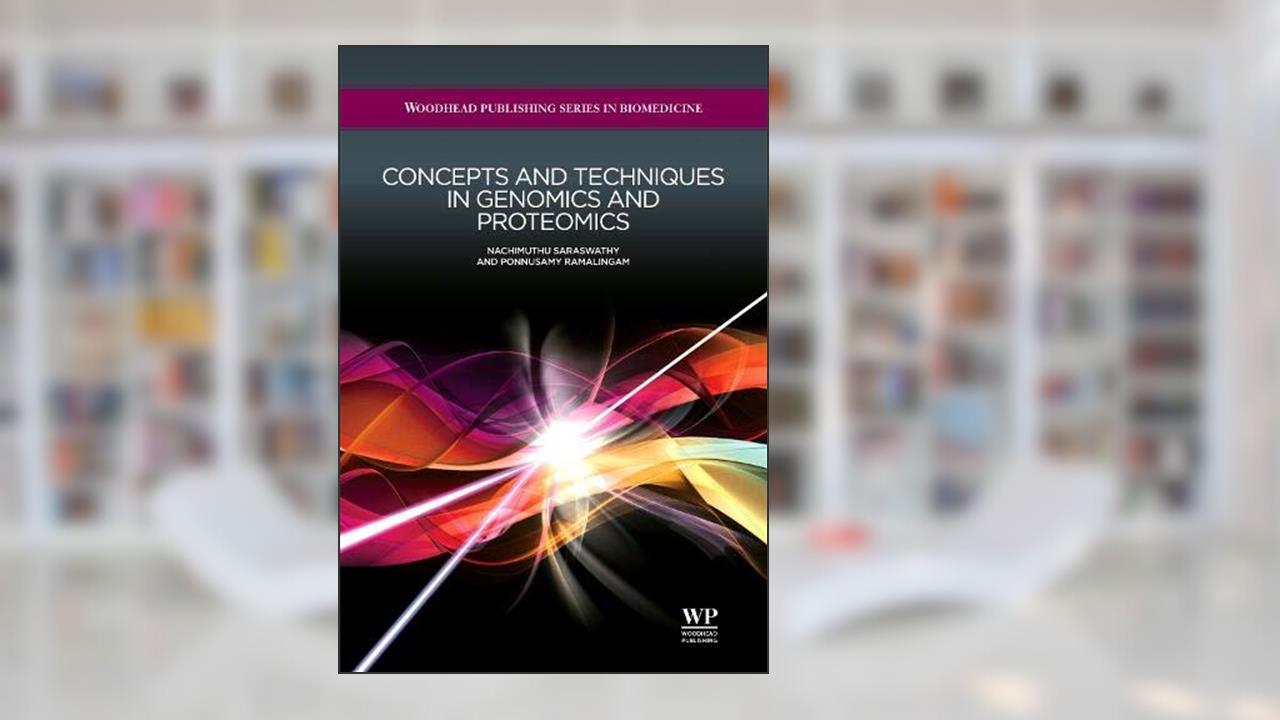 Concepts and Techniques in Genomics and Proteomics (Woodhead Publishing Series in Biomedicine), written by N Saraswathy; P Ramalingam