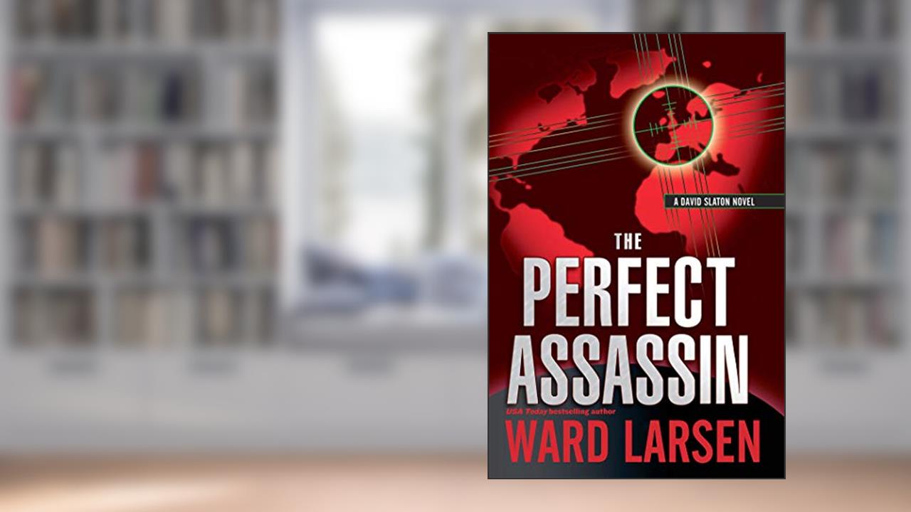 The Perfect Assassin: A David Slaton Novel, written by Ward Larsen