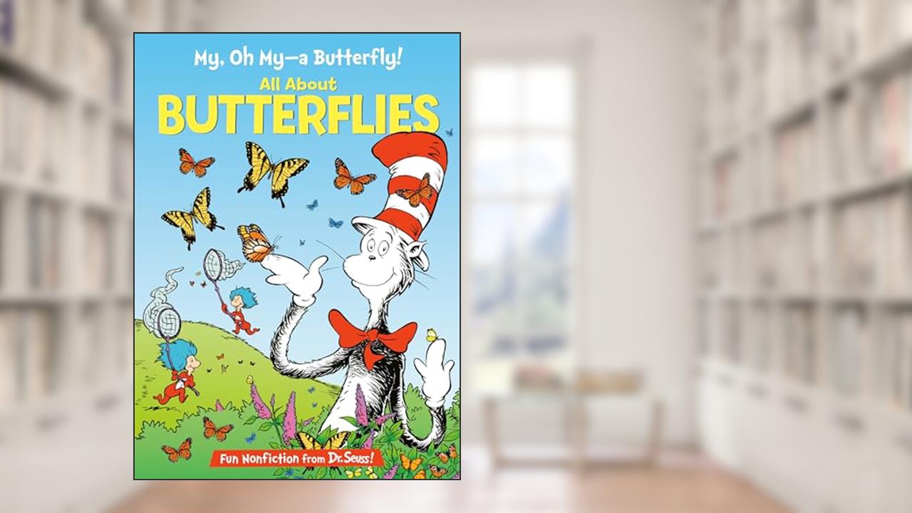 My, Oh My--A Butterfly! All About Butterflies (The Cat in the Hat's Learning Library), written by Tish Rabe