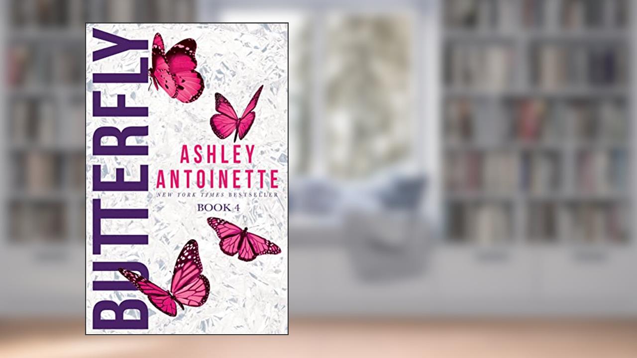 Butterfly 4, written by Ashley Antoinette
