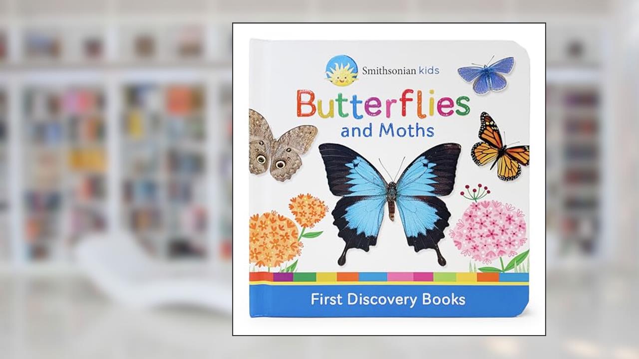 Butterflies and Moths (Smithsonian Kids First Discovery Books), written by Scarlett Wing; Cottage Door Press