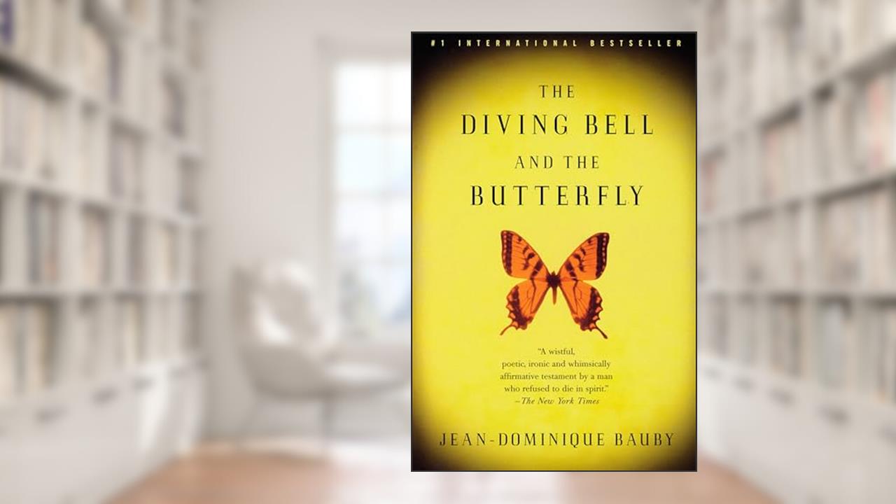 The Diving Bell and the Butterfly: A Memoir of Life in Death, written by Jean-Dominique Bauby