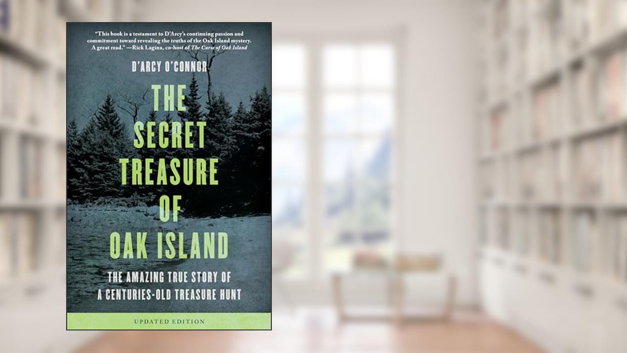 Secret Treasure of Oak Island: The Amazing True Story of a Centuries-Old Treasure Hunt, written by D'Arcy O'Connor