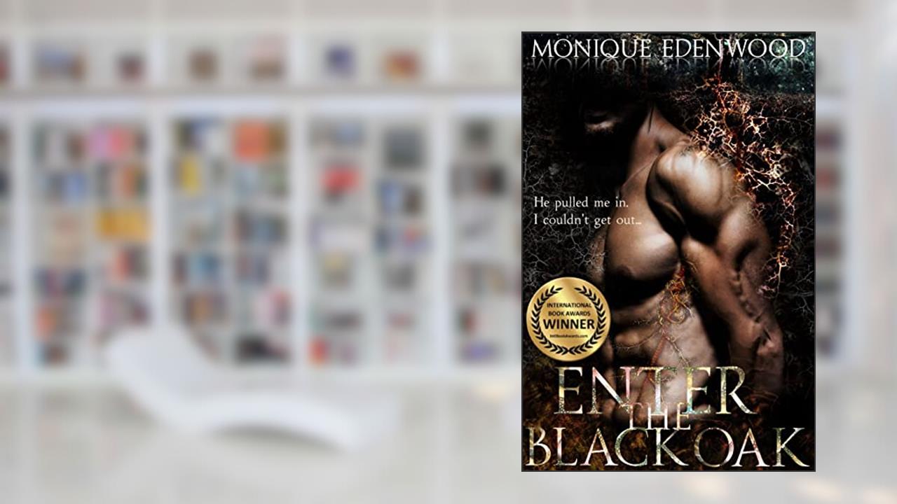 Enter The Black Oak: A Dark Billionaire Romantic Suspense, written by Monique Edenwood