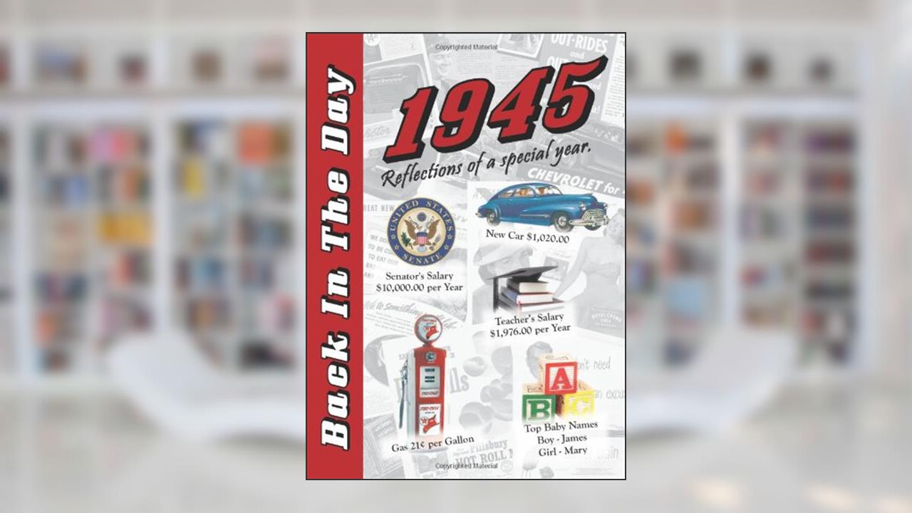 1945 Back In The Day - 24-page Greeting Card / Booklet with Envelope (5 x 7 Size) - Great for Birthdays, Anniversaries, Reunions, Graduations, Client & Corporate Gifts, written by 3 Oak Publishing