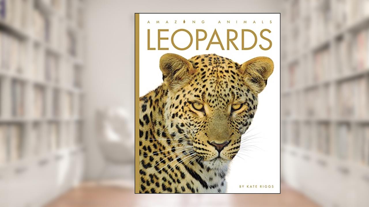 Leopards (Amazing Animals), written by Kate Riggs