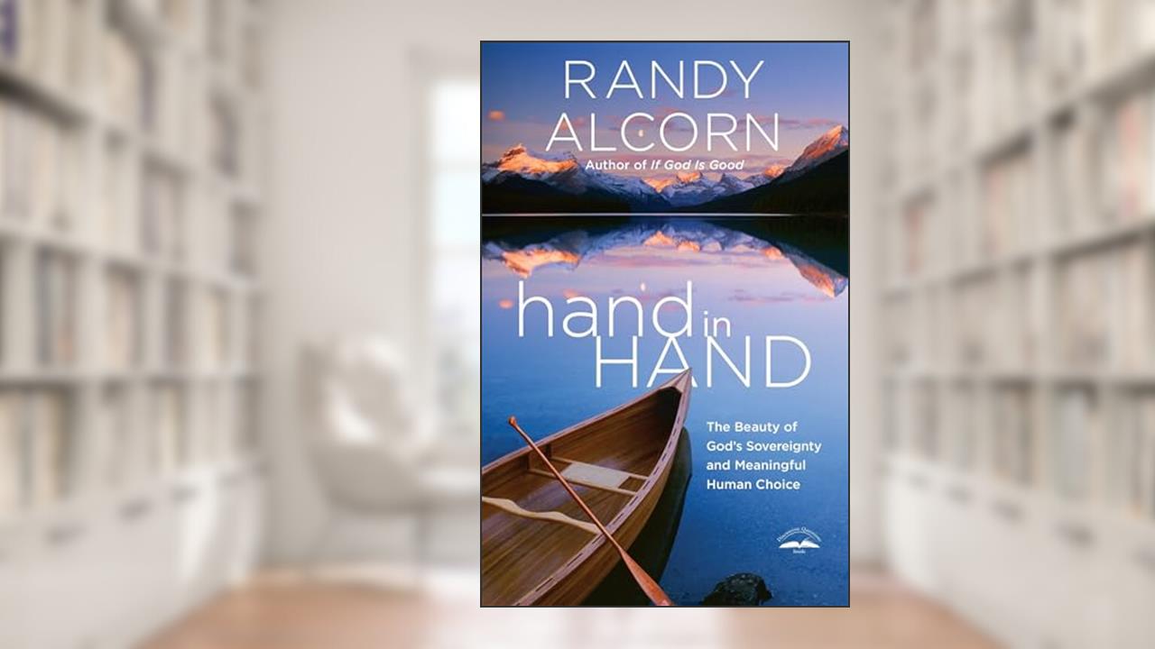 hand in Hand: The Beauty of God's Sovereignty and Meaningful Human Choice, written by Randy Alcorn