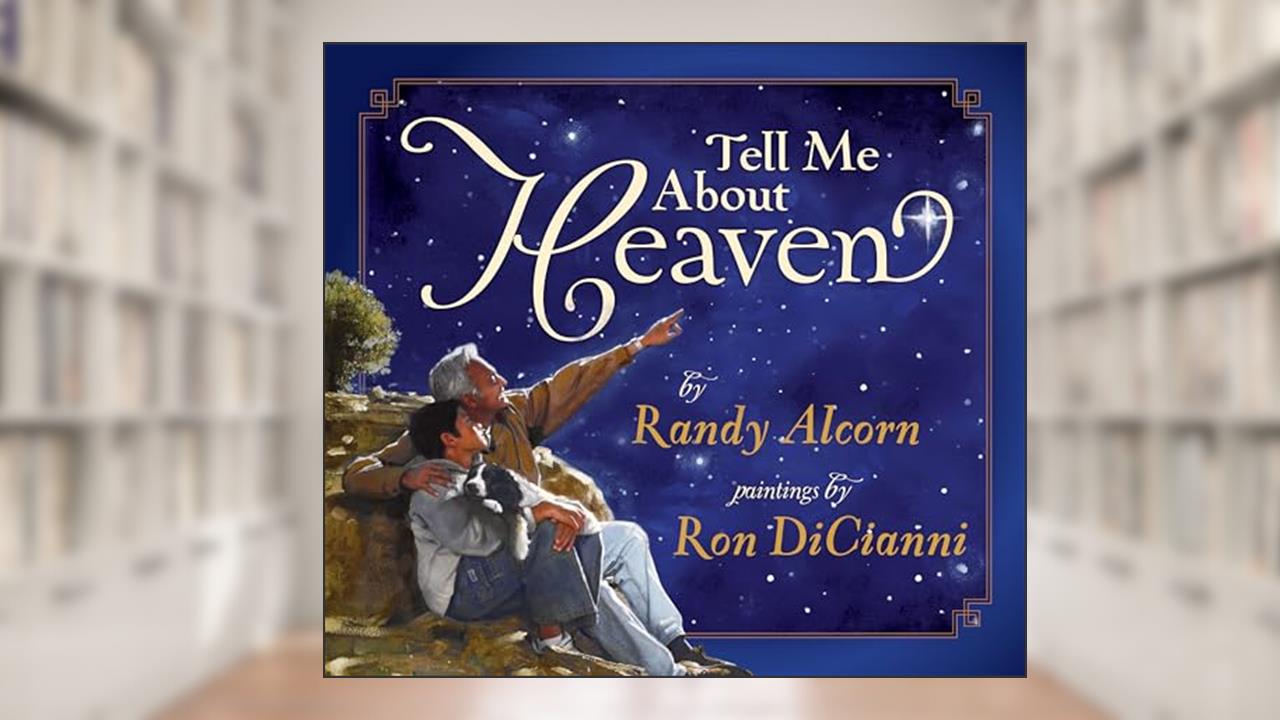 Tell Me About Heaven, written by Randy Alcorn