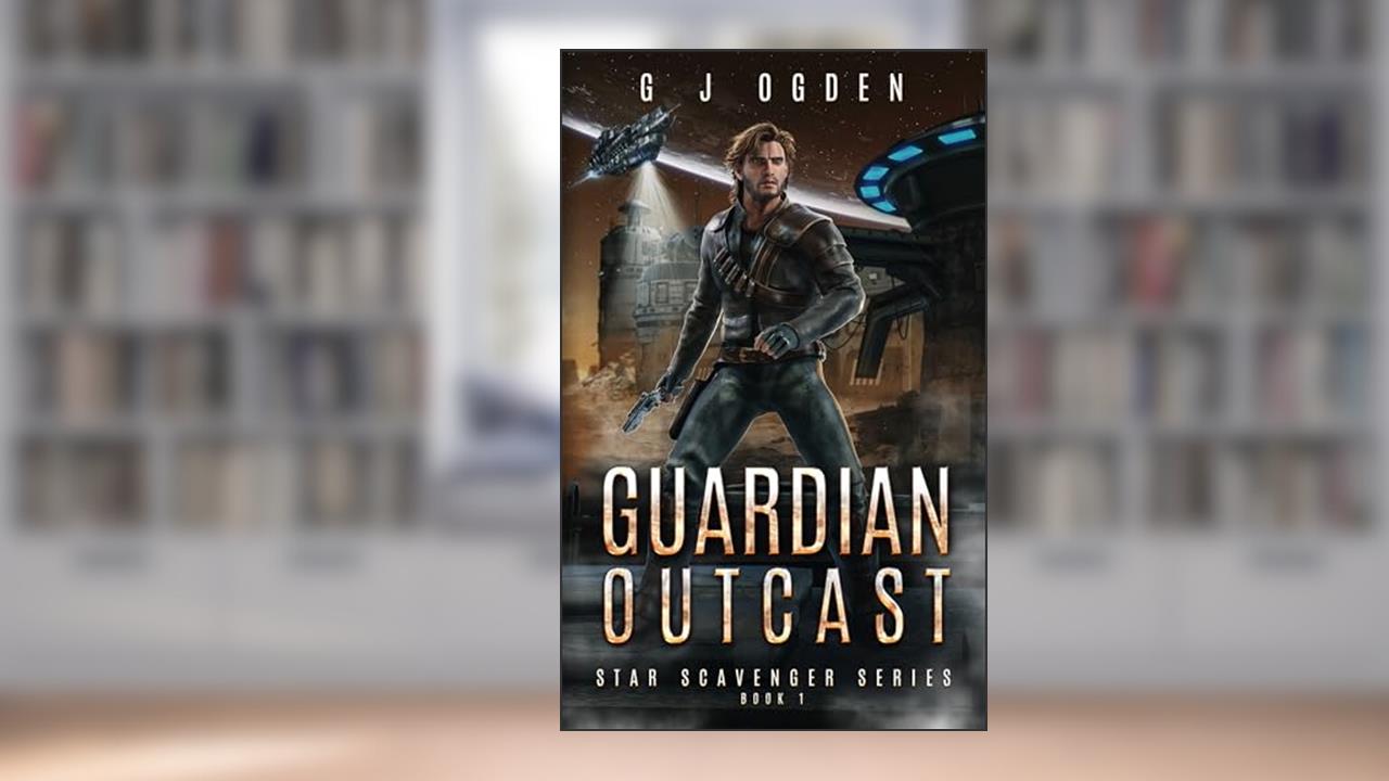 Guardian Outcast (Star Scavenger Series Book 1), written by G J Ogden