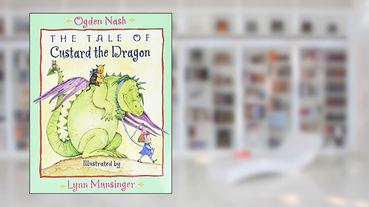 The Tale of Custard the Dragon, written by Ogden Nash; Lynn Munsinger