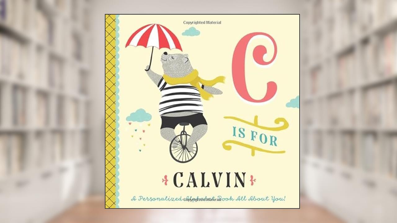 C is for Calvin: A Personalized Alphabet Book All About You! (Personalized Children's Book), written by Li'l Llama Custom Kids Books