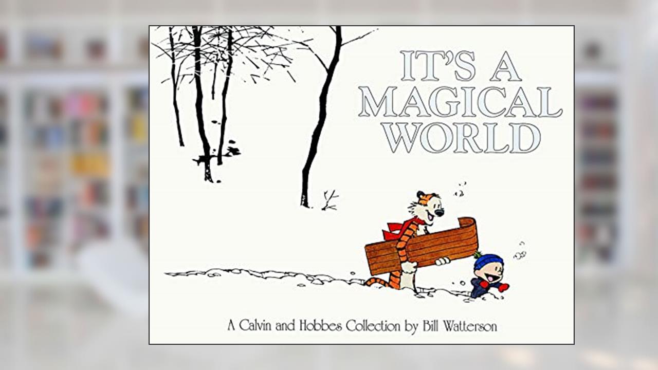 It's A Magical World: A Calvin and Hobbes Collection (Volume 12), written by Bill Watterson