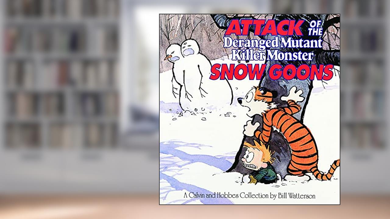 Attack of the Deranged Mutant Killer Monster Snow Goons (Calvin & Hobbes) (Volume 8), written by Bill Watterson