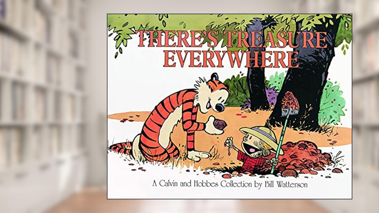 There's Treasure Everywhere: A Calvin and Hobbes Collection (Volume 11), written by Bill Watterson