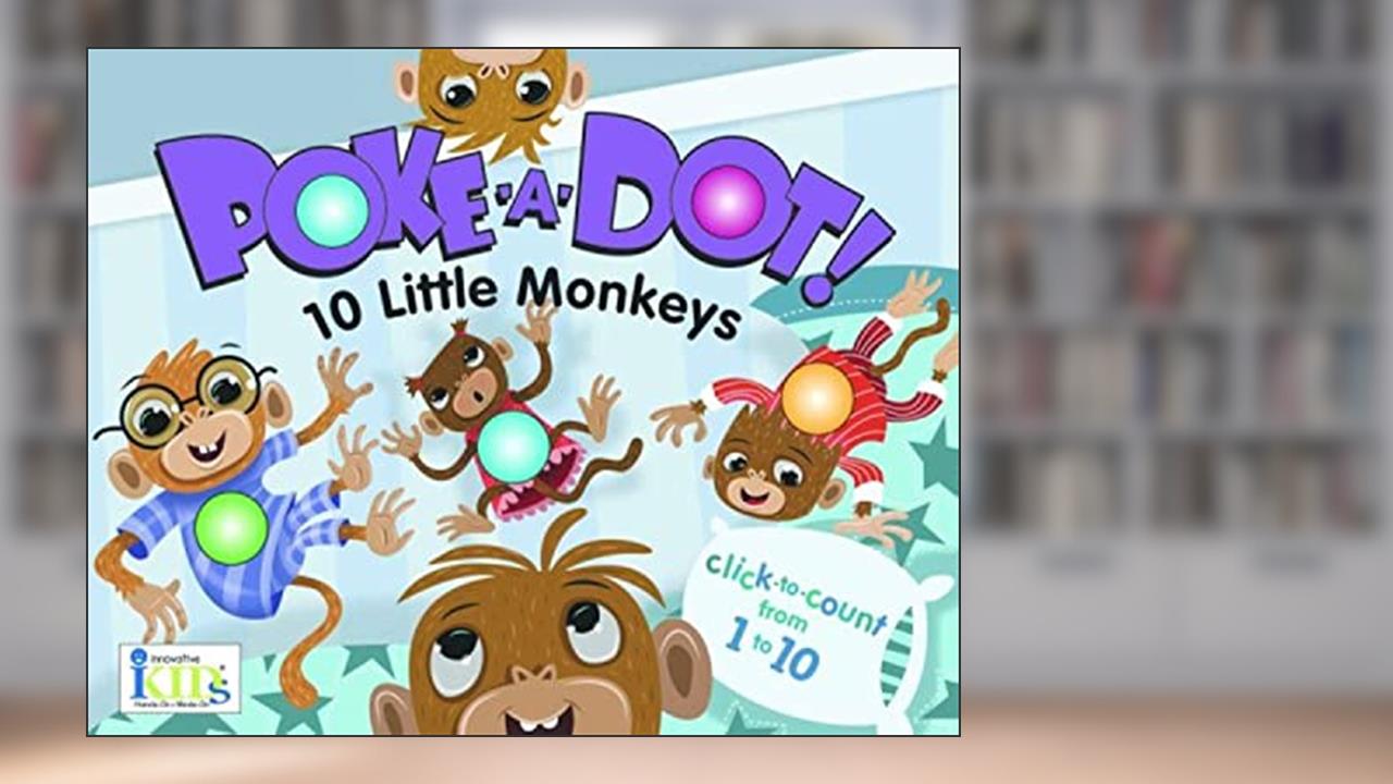 Poke-A-Dot: 10 Little Monkeys (30 Poke-able poppin; dots), written by IKids