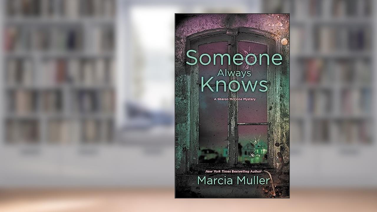 Someone Always Knows (A Sharon McCone Mystery, 32), written by Marcia Muller