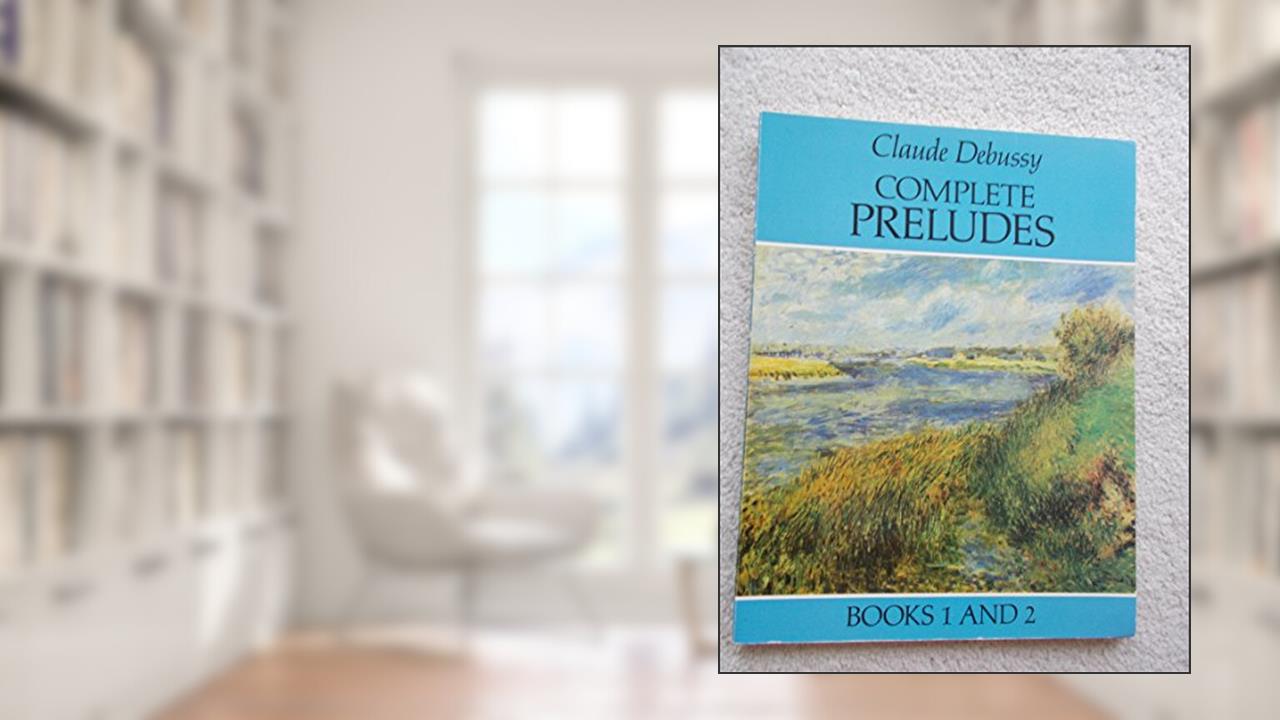 Complete Preludes, Books 1 and 2 (Dover Classical Piano Music), written by Claude Debussy
