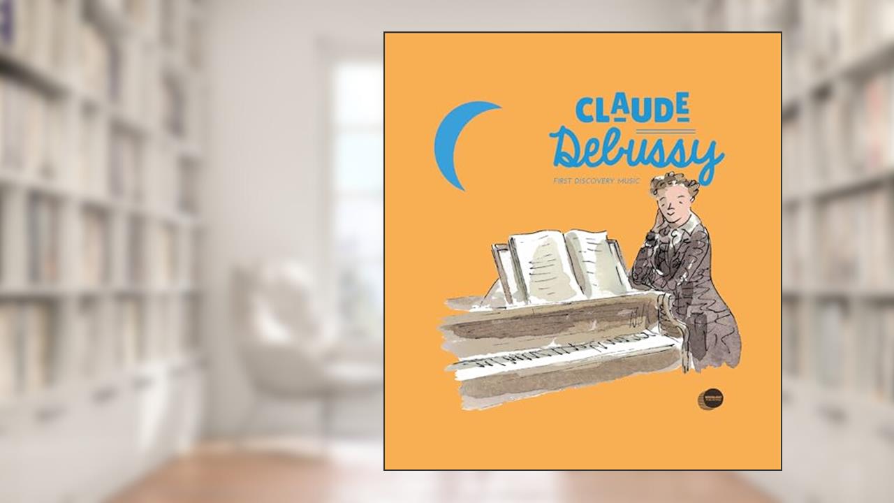 Claude Debussy (First Discovery Music), written by Pierre Babin