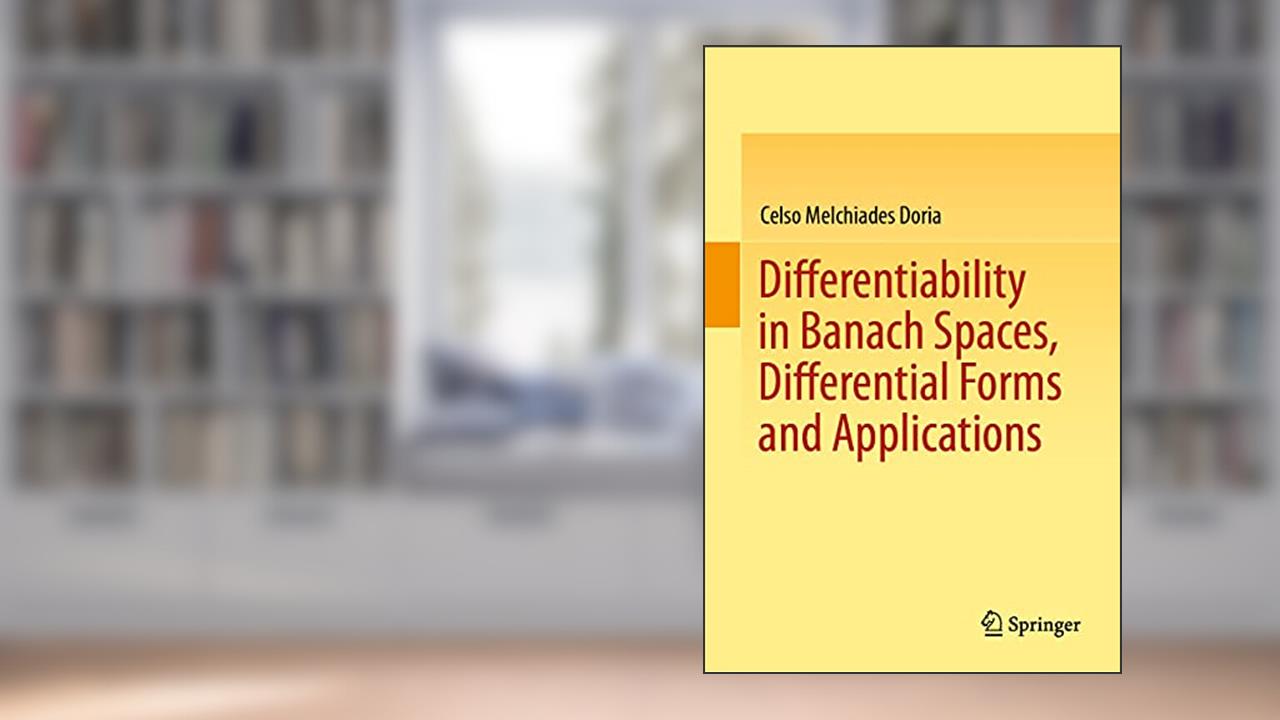 Differentiability in Banach Spaces, Differential Forms and Applications, written by Celso Melchiades Doria
