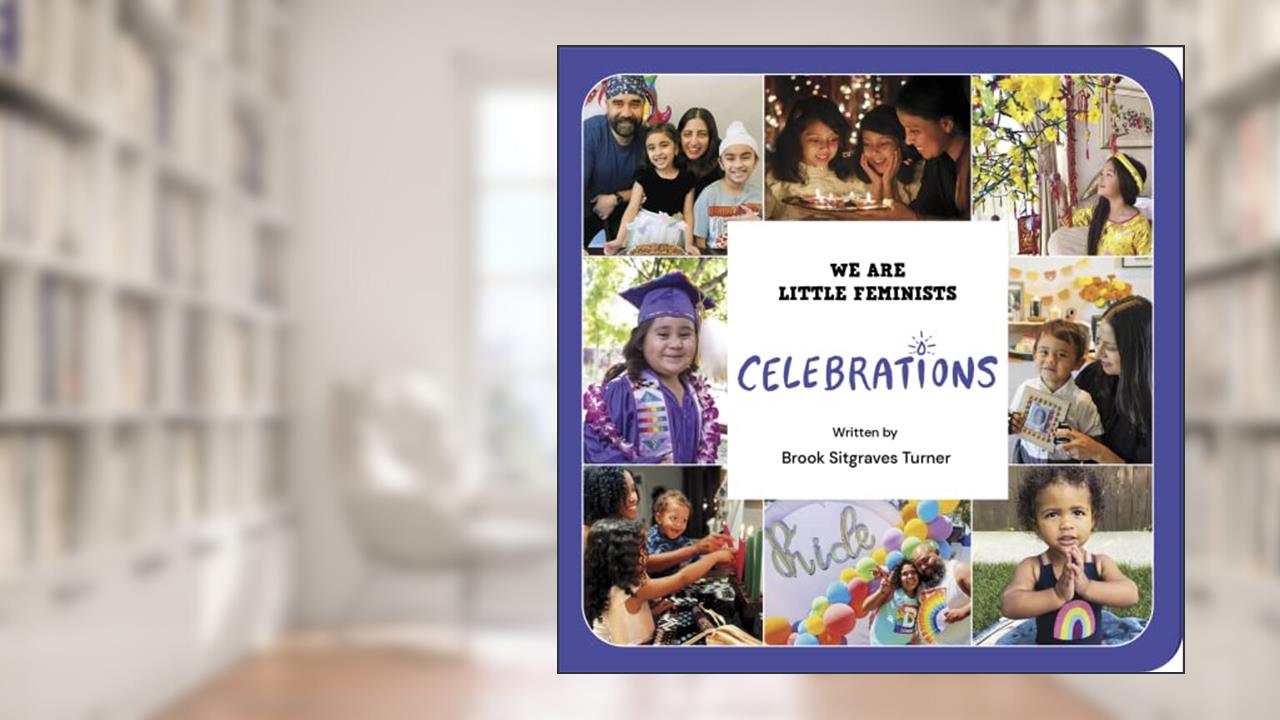 Celebrations (We Are Little Feminists, 4), written by Brook Sitgraves Turner