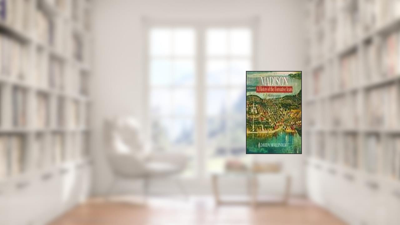 Madison: A History of the Formative Years, written by David V. Mollenhoff